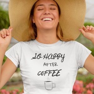 Unisex 100% cotton Tshirt - so happy after coffee